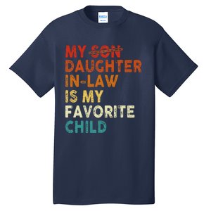 My Daughter In Law Is My Favorite Child Funny Replaced Son Tall T-Shirt