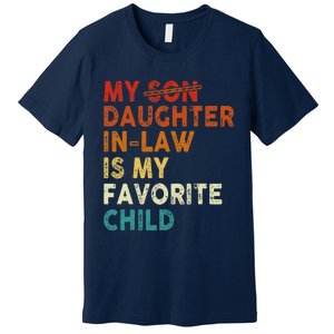 My Daughter In Law Is My Favorite Child Funny Replaced Son Premium T-Shirt