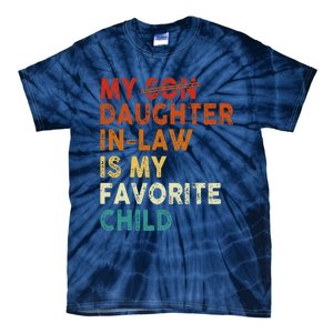 My Daughter In Law Is My Favorite Child Funny Replaced Son Tie-Dye T-Shirt