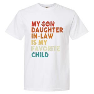 My Daughter In Law Is My Favorite Child Funny Replaced Son Garment-Dyed Heavyweight T-Shirt