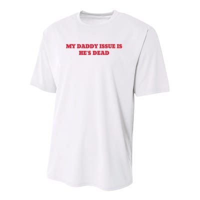 My Daddy Issue Is HeS Dead Sayings Youth Performance Sprint T-Shirt