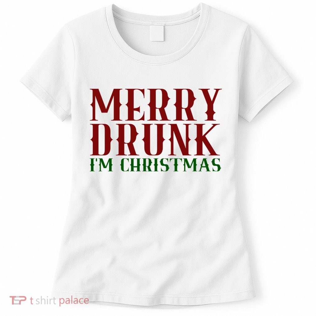 Merry Drunk Im Christmas Funny Holiday Womens T-Shirt