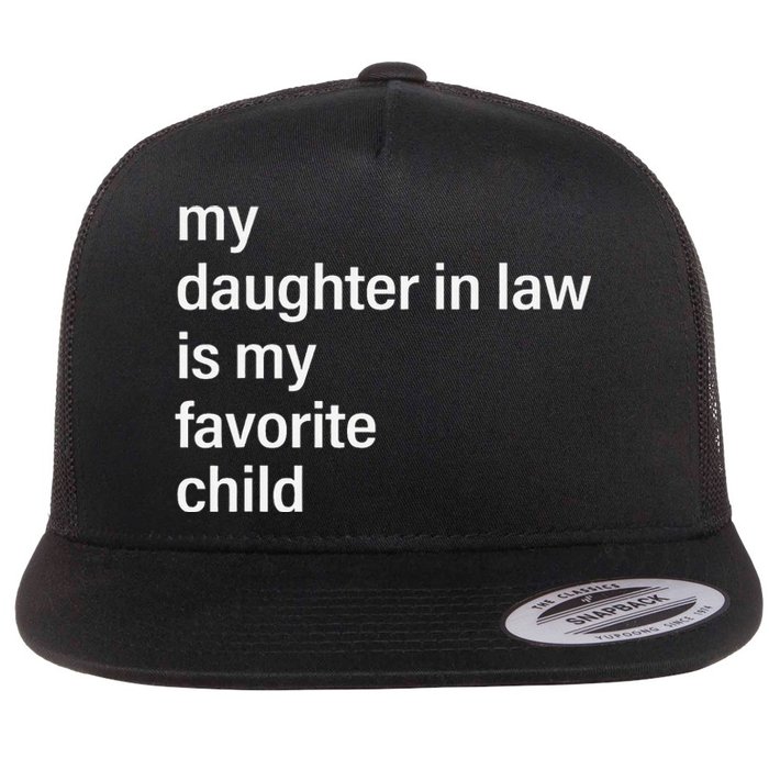 My Daughter In Law Is My Favorite Child Father's Day in Law Flat Bill Trucker Hat