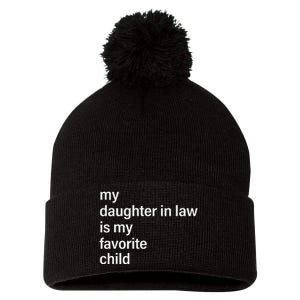 My Daughter In Law Is My Favorite Child Father's Day in Law Pom Pom 12in Knit Beanie