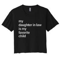 My Daughter In Law Is My Favorite Child Father's Day in Law Women's Crop Top Tee