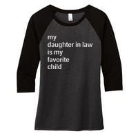 My Daughter In Law Is My Favorite Child Father's Day in Law Women's Tri-Blend 3/4-Sleeve Raglan Shirt