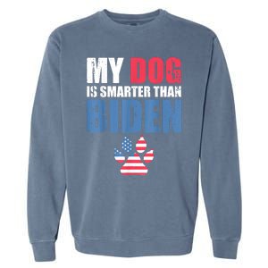 My Dog Is Smarter Than Your President Biden Funny AntiBiden Garment-Dyed Sweatshirt