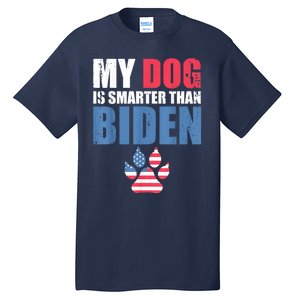 My Dog Is Smarter Than Your President Biden Funny AntiBiden Tall T-Shirt