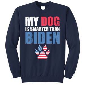 My Dog Is Smarter Than Your President Biden Funny AntiBiden Tall Sweatshirt