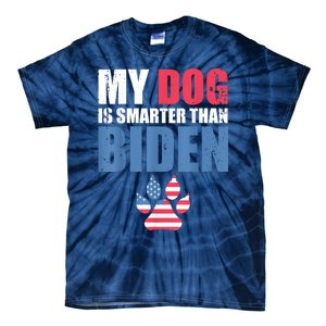 My Dog Is Smarter Than Your President Biden Funny AntiBiden Tie-Dye T-Shirt