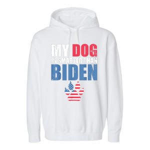 My Dog Is Smarter Than Your President Biden Funny AntiBiden Garment-Dyed Fleece Hoodie