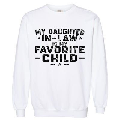 My Daughter In Law Is My Favorite Child Garment-Dyed Sweatshirt