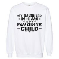 My Daughter In Law Is My Favorite Child Garment-Dyed Sweatshirt