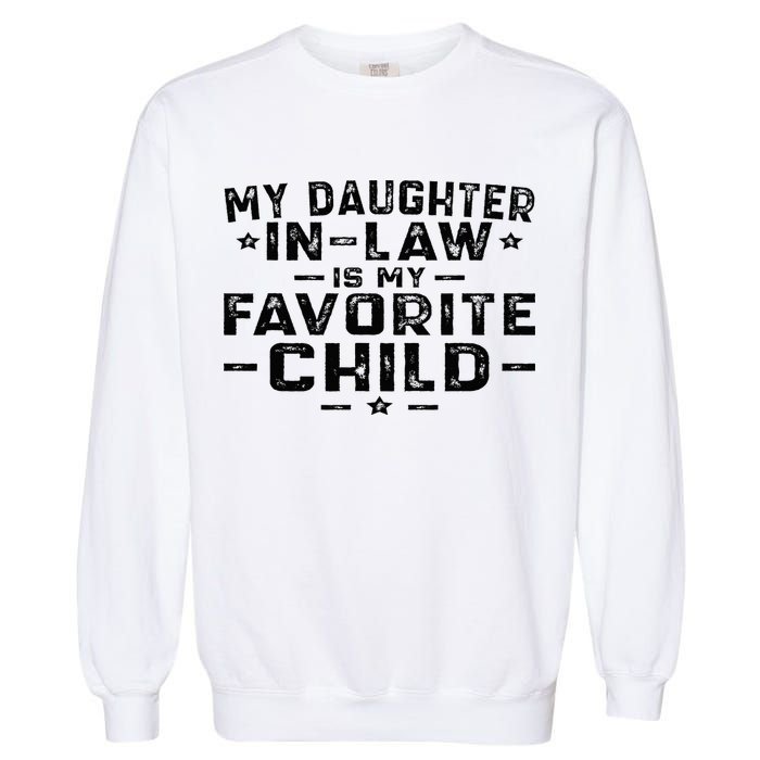 My Daughter In Law Is My Favorite Child Garment-Dyed Sweatshirt