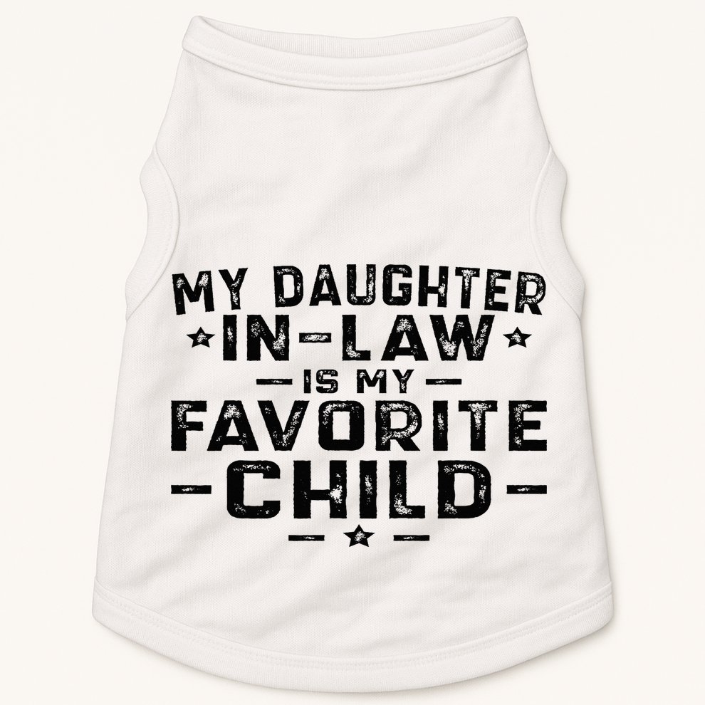 My Daughter In Law Is My Favorite Child Doggie Tank
