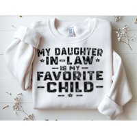 My Daughter In Law Is My Favorite Child Sweatshirt