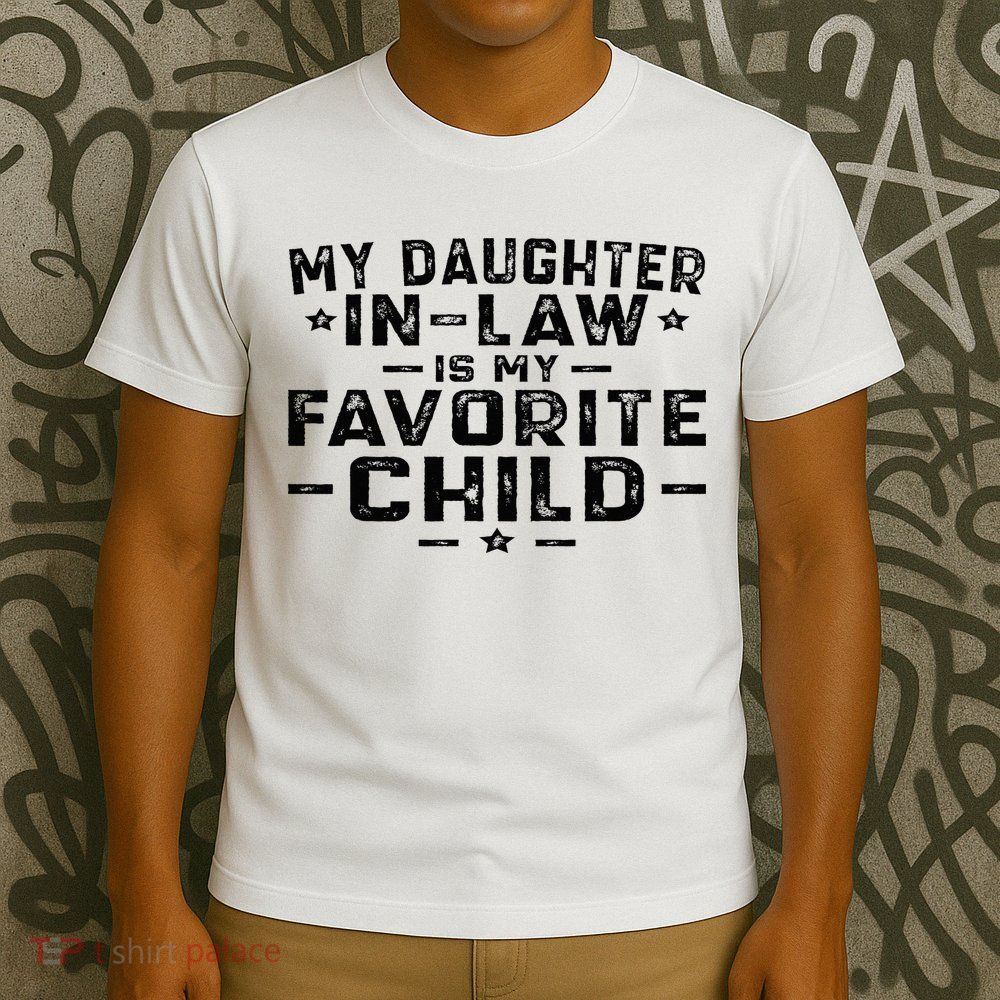 My Daughter In Law Is My Favorite Child T-Shirt