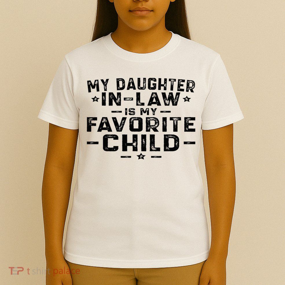 My Daughter In Law Is My Favorite Child T-Shirt