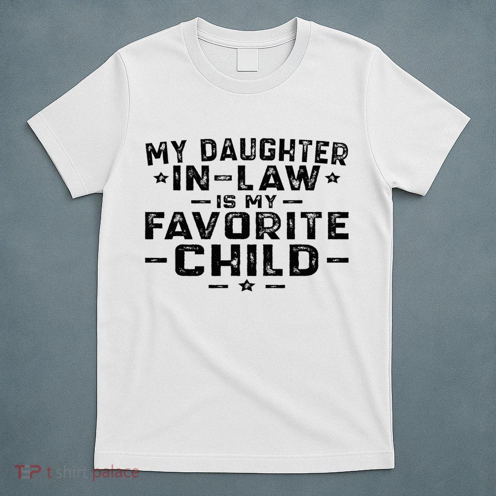 My Daughter In Law Is My Favorite Child T-Shirt