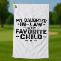 My Daughter In Law Is My Favorite Child Golf Towel