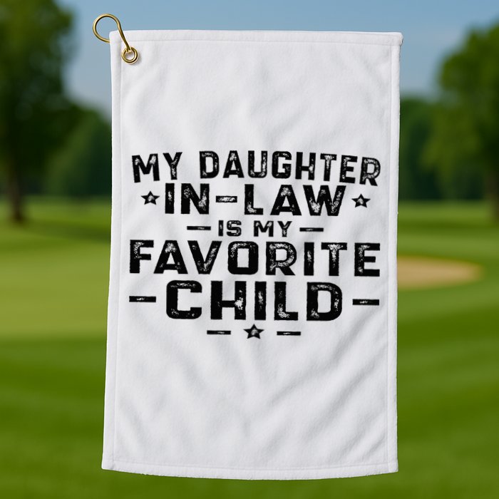 My Daughter In Law Is My Favorite Child Golf Towel