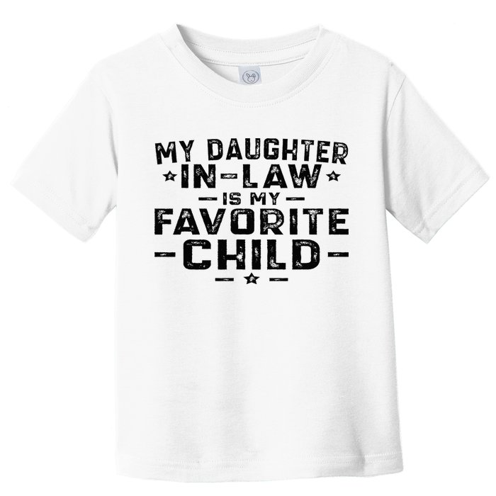 My Daughter In Law Is My Favorite Child Toddler T-Shirt