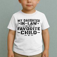 My Daughter In Law Is My Favorite Child Toddler T-Shirt