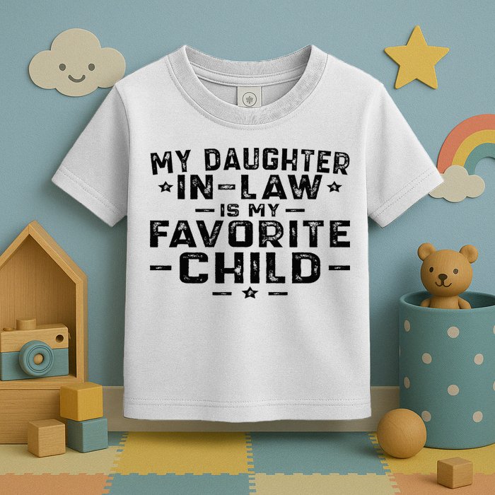 My Daughter In Law Is My Favorite Child Toddler T-Shirt