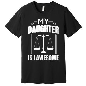 My Daughter Is Lawesome Daughter Lawyer Law Student Premium T-Shirt