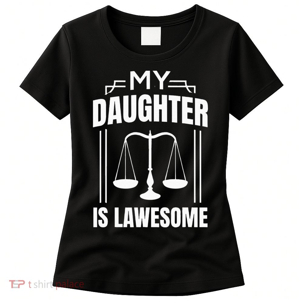 My Daughter Is Lawesome Daughter Lawyer Law Student Womens T-Shirt