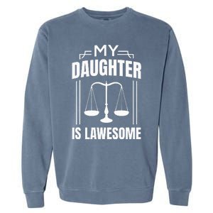 My Daughter Is Lawesome Daughter Lawyer Law Student Garment-Dyed Sweatshirt