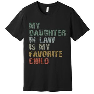 My Daughter In Law Is My Favorite Child Dad Father Day Premium T-Shirt