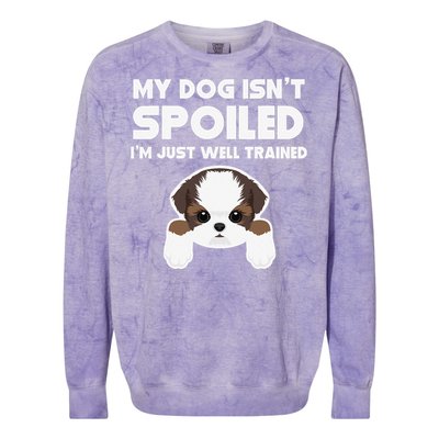 My Dog Isn't Spoiled I'm Well Trained Funny Shih Tzu Colorblast Crewneck Sweatshirt