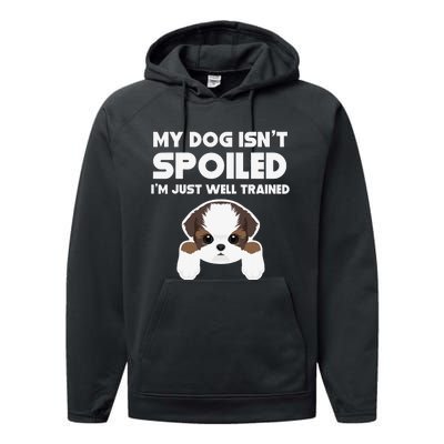 My Dog Isn't Spoiled I'm Well Trained Funny Shih Tzu Performance Fleece Hoodie