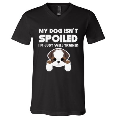 My Dog Isn't Spoiled I'm Well Trained Funny Shih Tzu V-Neck T-Shirt