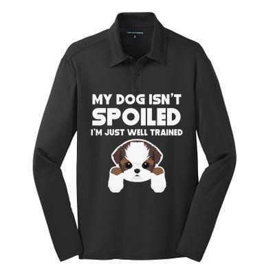 My Dog Isn't Spoiled I'm Well Trained Funny Shih Tzu Silk Touch Performance Long Sleeve Polo