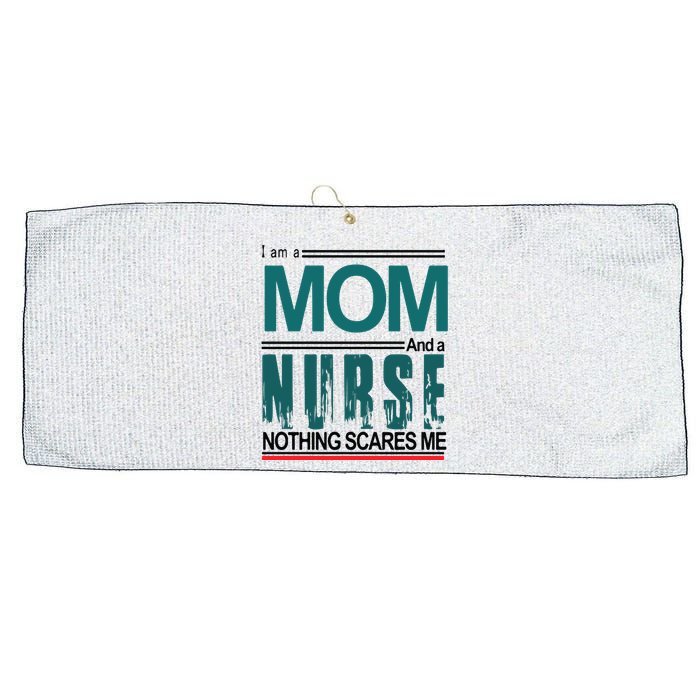 Mother's Day I Am A Mom And A Nurse Nothing Scares Me Gift Large Microfiber Waffle Golf Towel