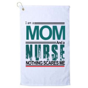 Mother's Day I Am A Mom And A Nurse Nothing Scares Me Gift Platinum Collection Golf Towel