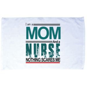 Mother's Day I Am A Mom And A Nurse Nothing Scares Me Gift Microfiber Hand Towel