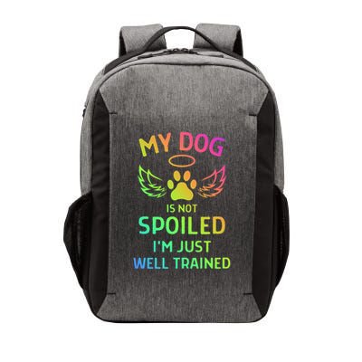My Dog Is Not Spoiled I'M Just Well Trained Vector Backpack