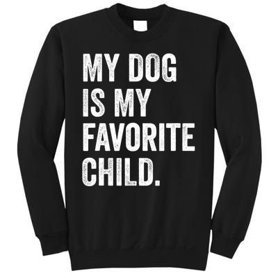 My Dog Is My Favorite Child Sweatshirt