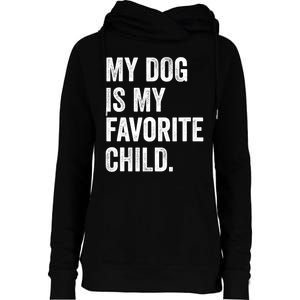 My Dog Is My Favorite Child Womens Funnel Neck Pullover Hood