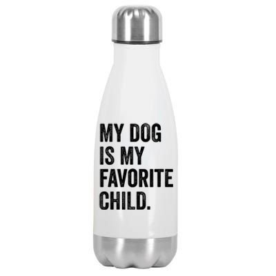 My Dog Is My Favorite Child Stainless Steel Insulated Water Bottle