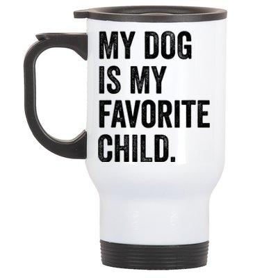 My Dog Is My Favorite Child Stainless Steel Travel Mug