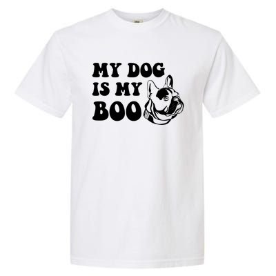 My Dog Is Boo Cute Dog Owner Boo Ghost Pet Lover Halloween Gift Garment-Dyed Heavyweight T-Shirt