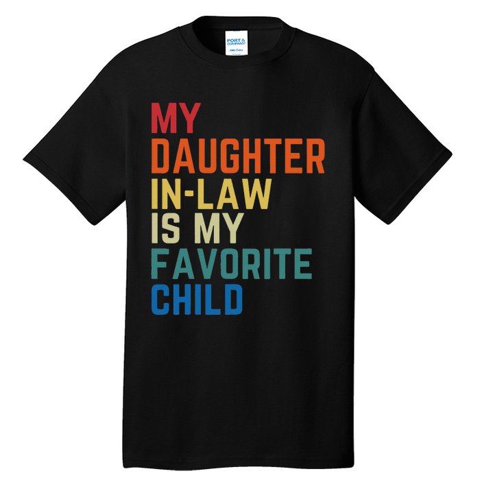 My DaughterInLaw Is My Favorite Child Fathers Day Gift Tall T-Shirt