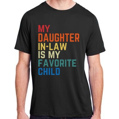 My DaughterInLaw Is My Favorite Child Fathers Day Gift Adult ChromaSoft Performance T-Shirt