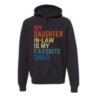 My DaughterInLaw Is My Favorite Child Fathers Day Gift Premium Hoodie