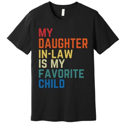 My DaughterInLaw Is My Favorite Child Fathers Day Gift Premium T-Shirt