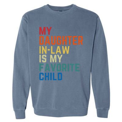 My DaughterInLaw Is My Favorite Child Fathers Day Gift Garment-Dyed Sweatshirt